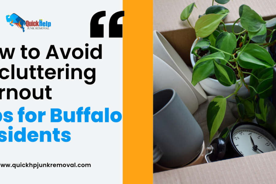 How to Avoid Decluttering Burnout: Tips for Buffalo Residents