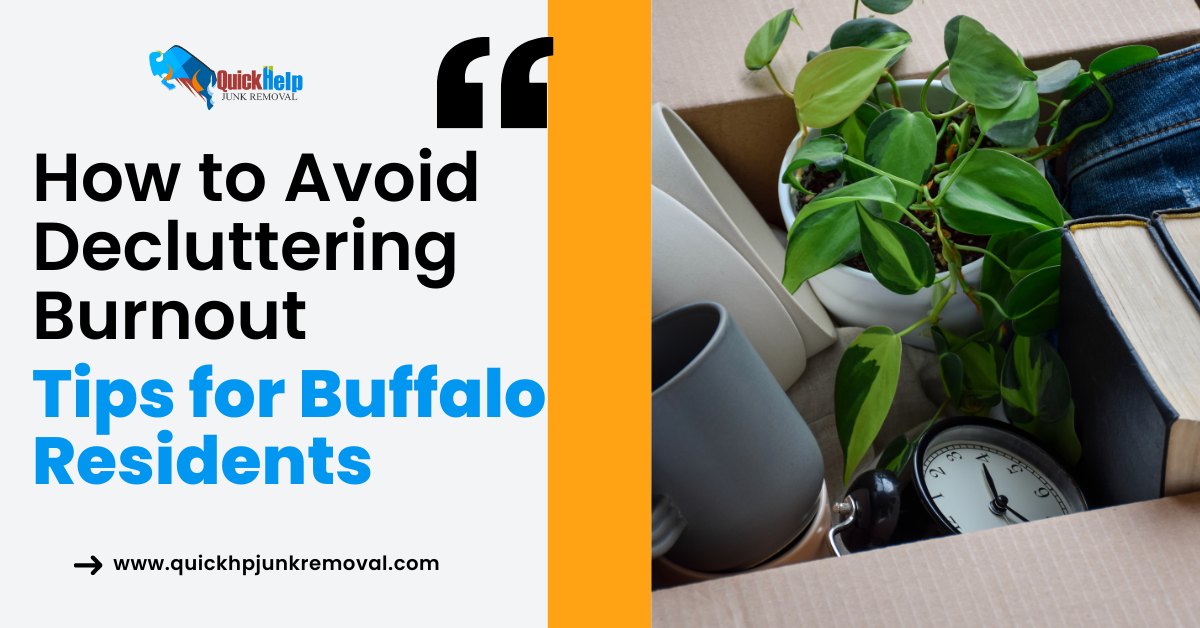 How to Avoid Decluttering Burnout: Tips for Buffalo Residents