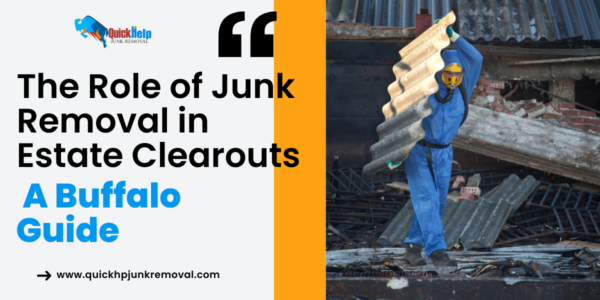 The Role of Junk Removal in Estate Clearouts: A Buffalo Guide