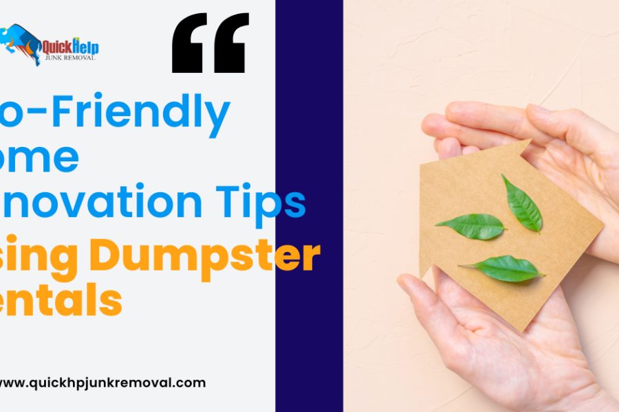 Eco-Friendly Home Renovation Tips Using Dumpster Rentals