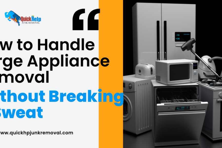 How to Handle Large Appliance Removal Without Breaking a Sweat