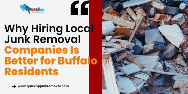 Why Hiring Local Junk Removal Companies Is Better for Buffalo Residents