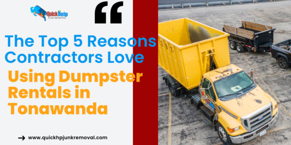 The Top 5 Reasons Contractors Love Using Dumpster Rentals in Tonawanda