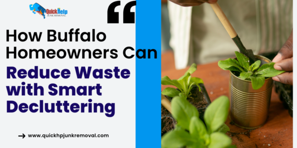 How Buffalo Homeowners Can Reduce Waste with Smart Decluttering