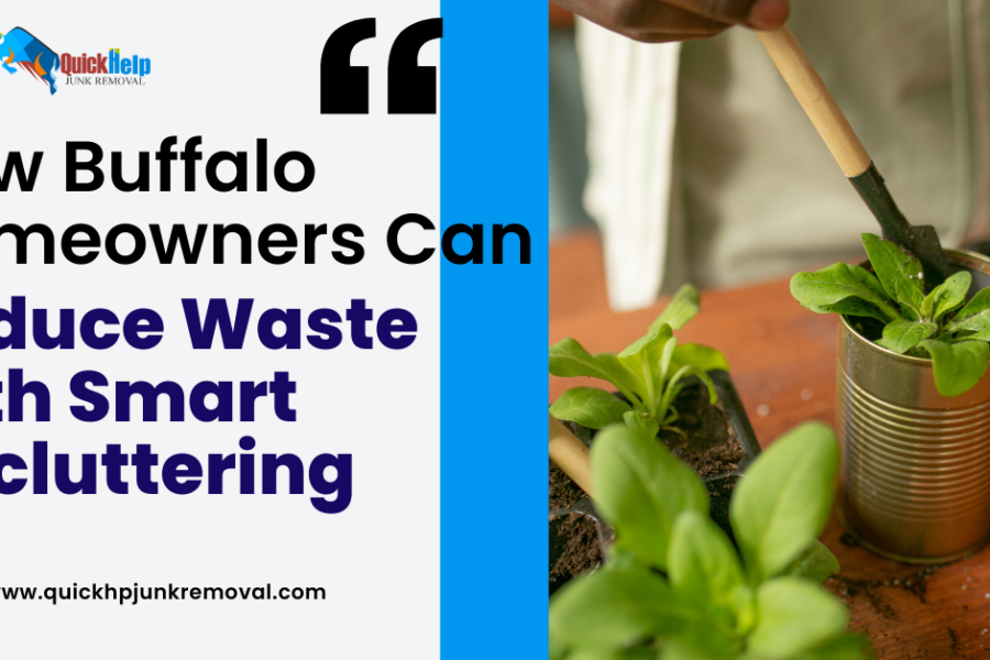 How Buffalo Homeowners Can Reduce Waste with Smart Decluttering