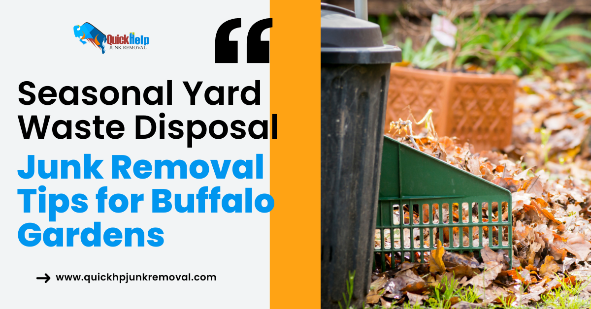 Seasonal Yard Waste Disposal: Junk Removal Tips for Buffalo Gardens