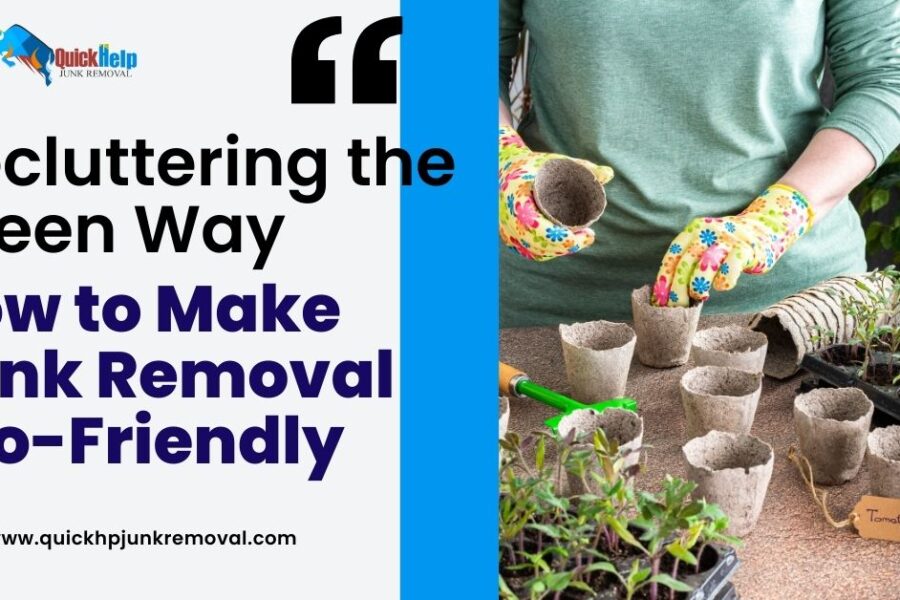 Decluttering the Green Way: How to Make Junk Removal Eco-Friendly