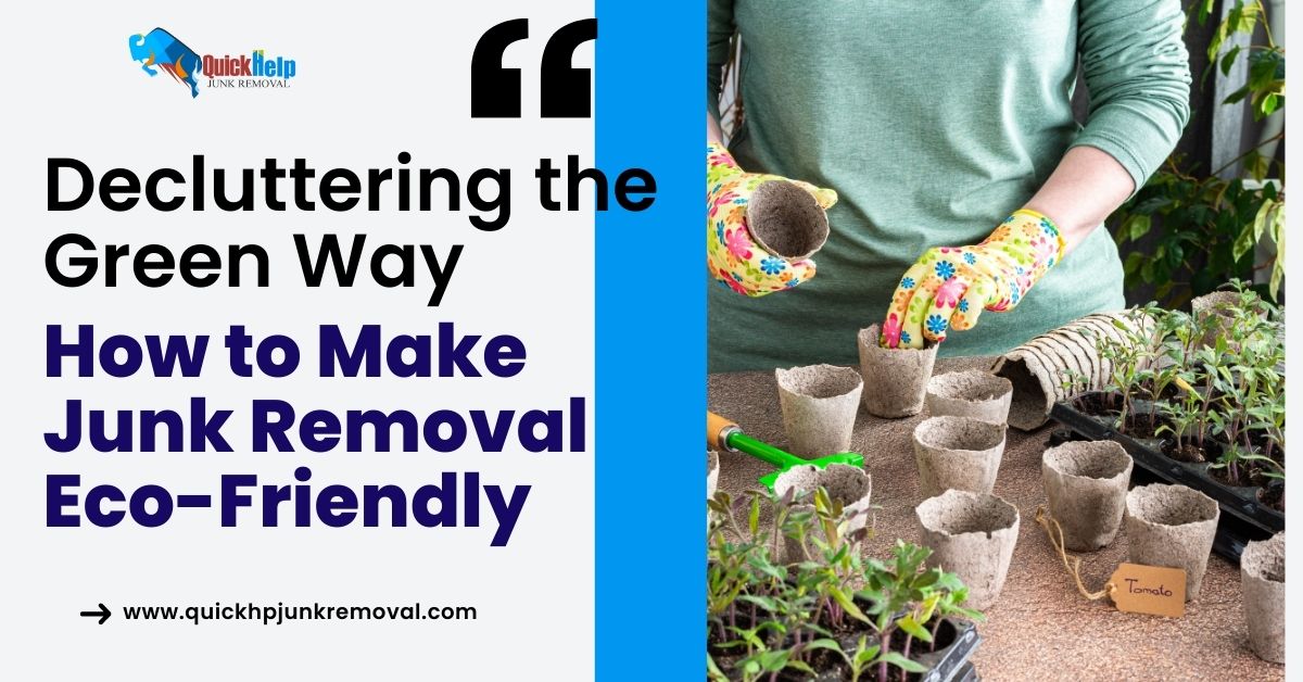 Decluttering the Green Way: How to Make Junk Removal Eco-Friendly