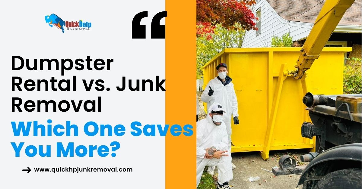 Dumpster Rental vs. Junk Removal: Which One Saves You More?