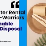 Dumpster Rental for Eco-Warriors: Sustainable Waste Disposal Tips