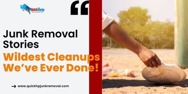 Junk Removal Stories: Wildest Clean-ups We’ve Ever Done!