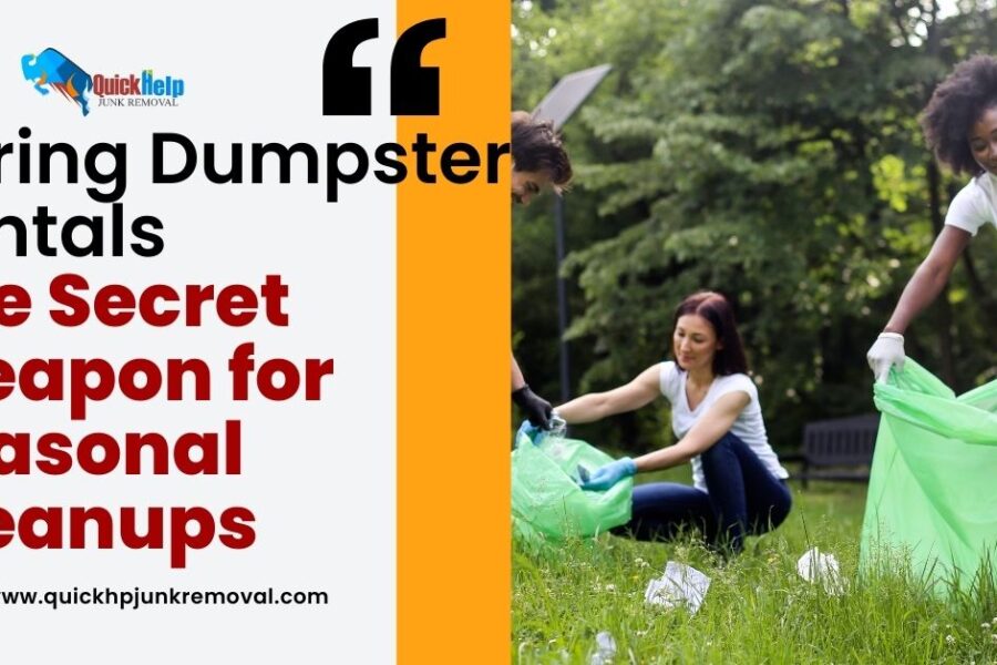 Spring Dumpster Rentals: The Secret Weapon for Seasonal Clean-ups