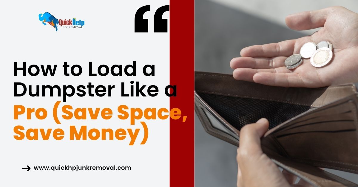 How to Load a Dumpster Like a Pro (Save Space, Save Money)