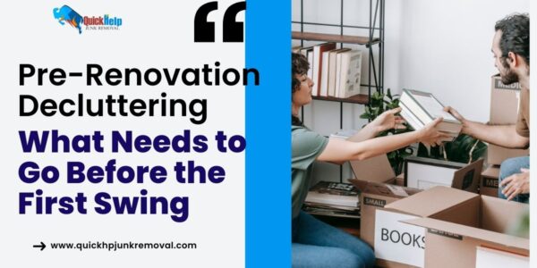 Pre-Renovation Decluttering: What Needs to Go Before the First Swing