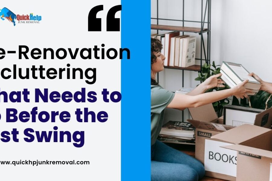 Pre-Renovation Decluttering: What Needs to Go Before the First Swing