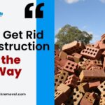 How to Get Rid of Construction Debris the Right Way