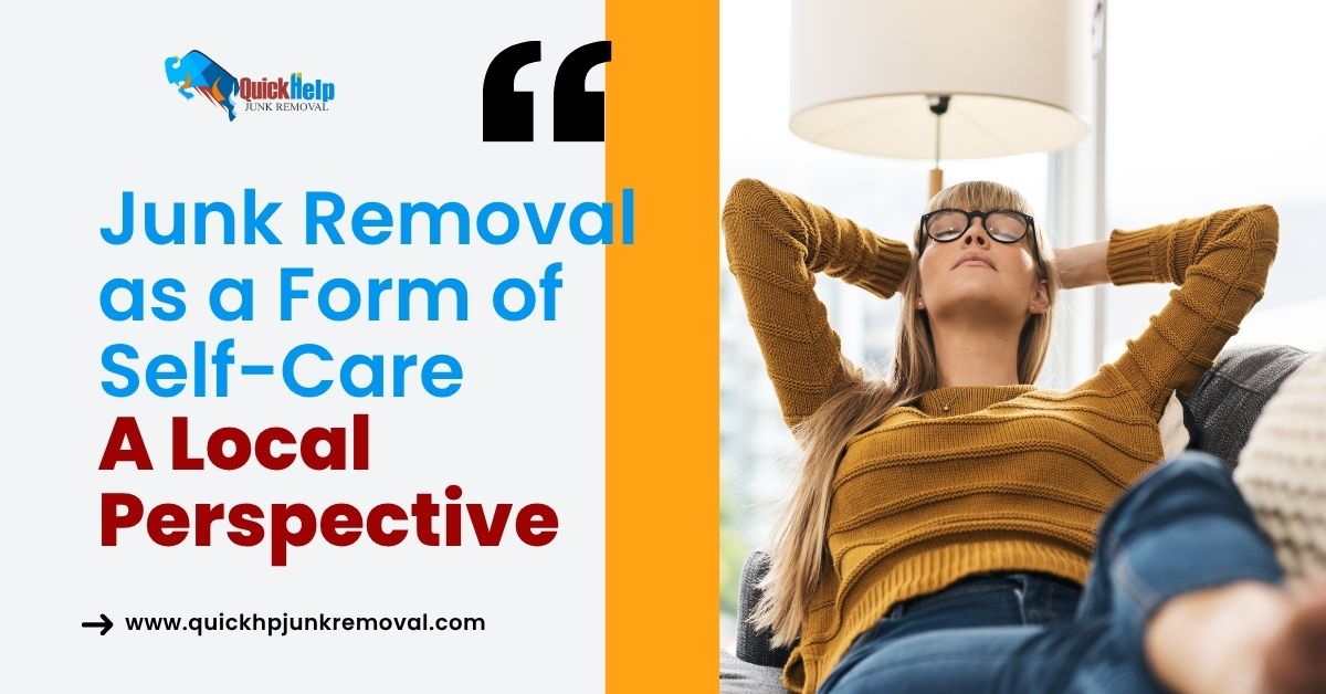 Junk Removal as a Form of Self-Care: A Local Perspective