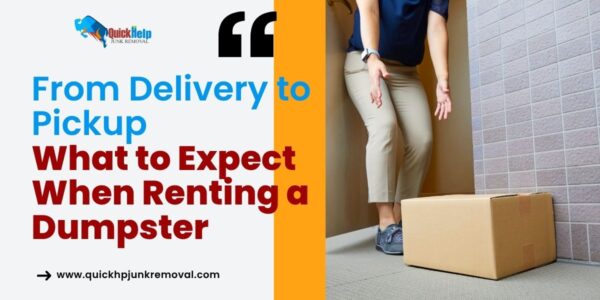 From Delivery to Pickup: What to Expect When Renting a Dumpster