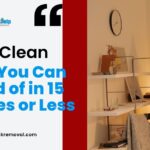 Quick Clean: What You Can Get Rid of in 15 Minutes or Less