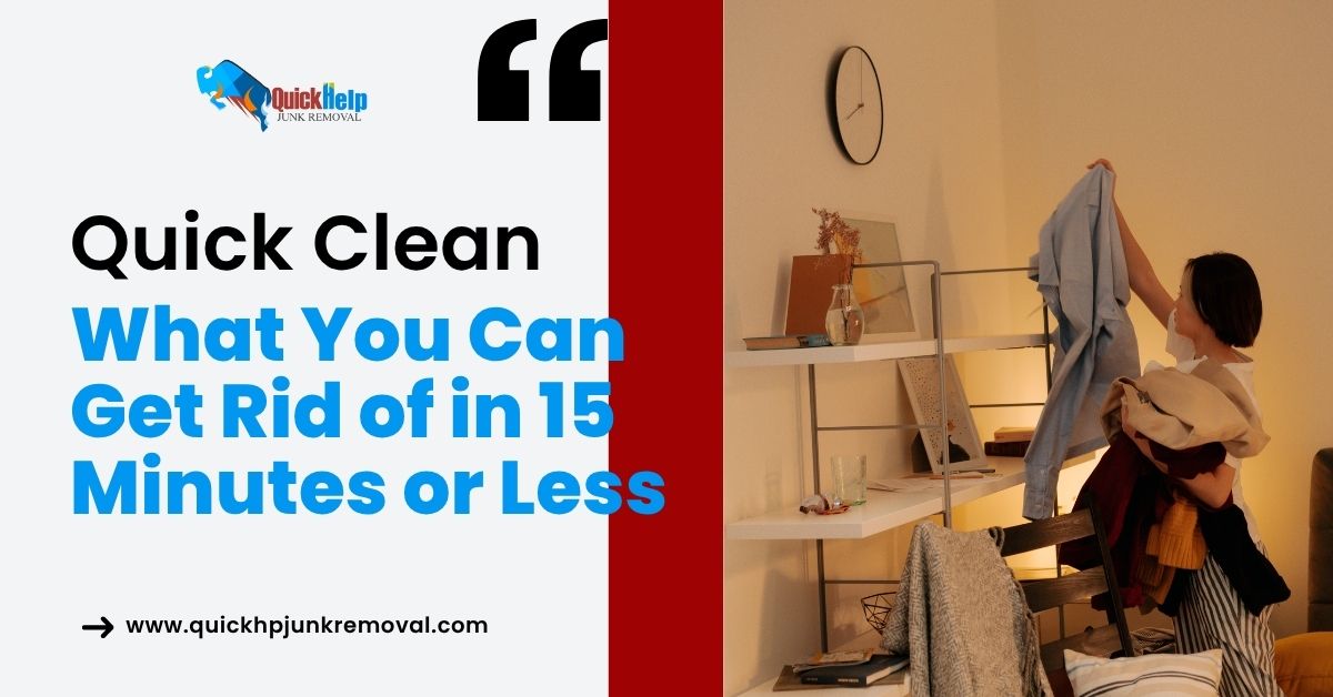 Quick Clean: What You Can Get Rid of in 15 Minutes or Less
