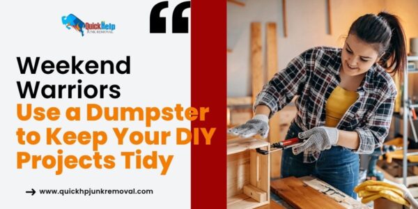 Weekend Warriors: Use a Dumpster to Keep Your DIY Projects Tidy