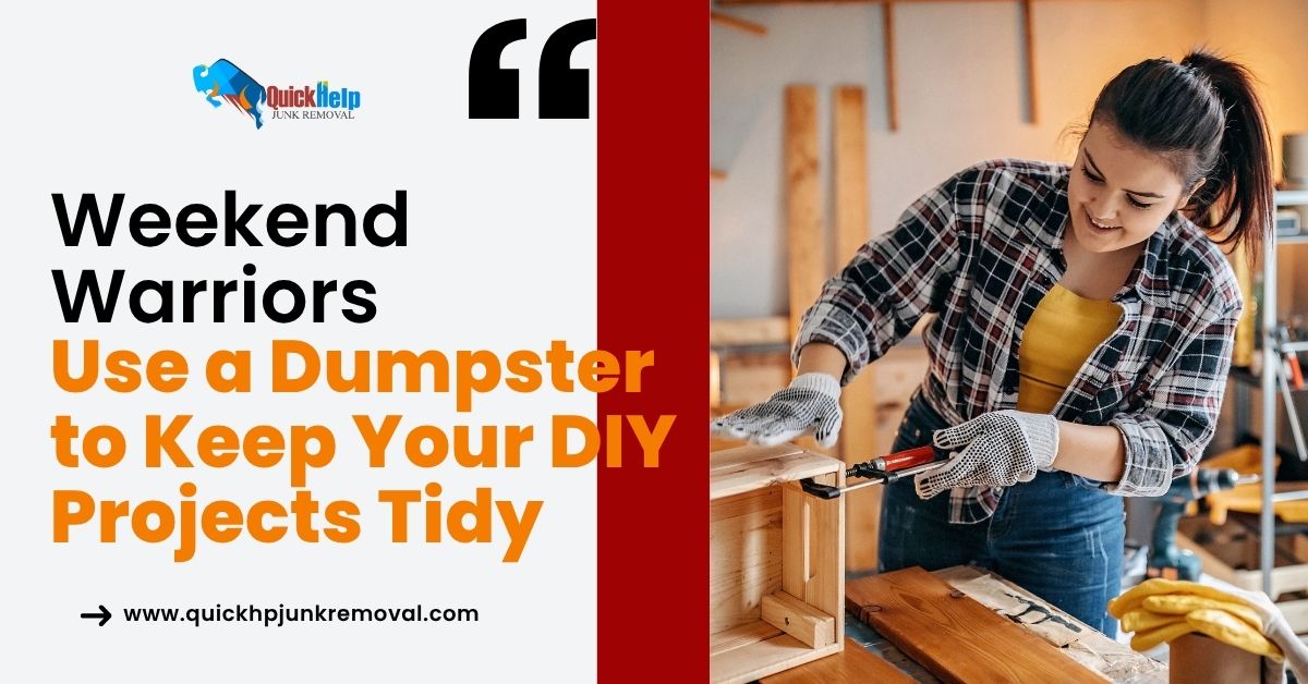 Weekend Warriors: Use a Dumpster to Keep Your DIY Projects Tidy
