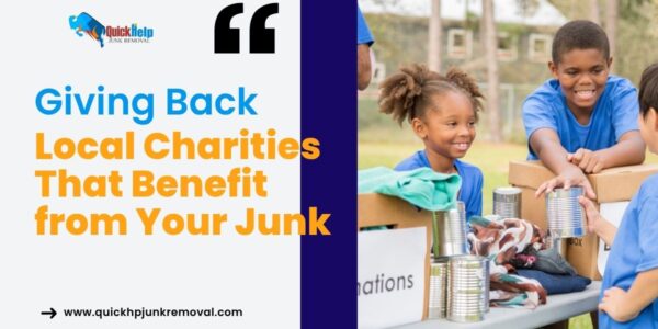 Giving Back: Local Charities That Benefit from Your Junk