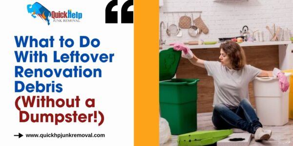 What to Do With Leftover Renovation Debris (Without a Dumpster!)