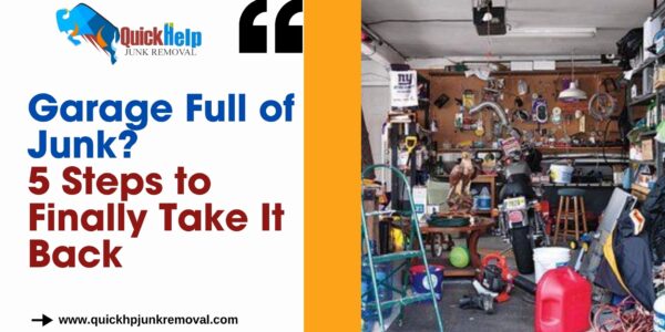 Garage Full of Junk? 5 Steps to Finally Take It Back